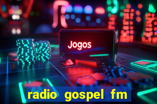 radio gospel fm salvador bahia